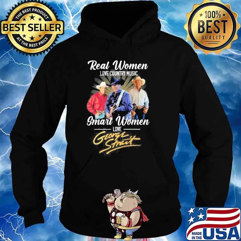 Real women love country music smart women love George Strait s Hoodie