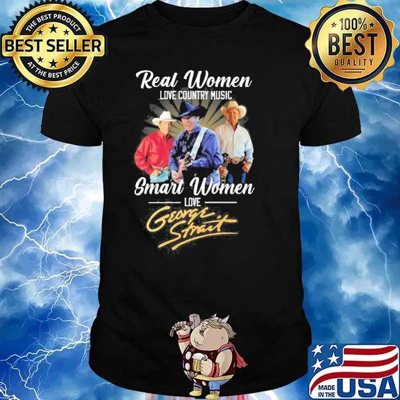 Real women love country music smart women love George Strait shirt