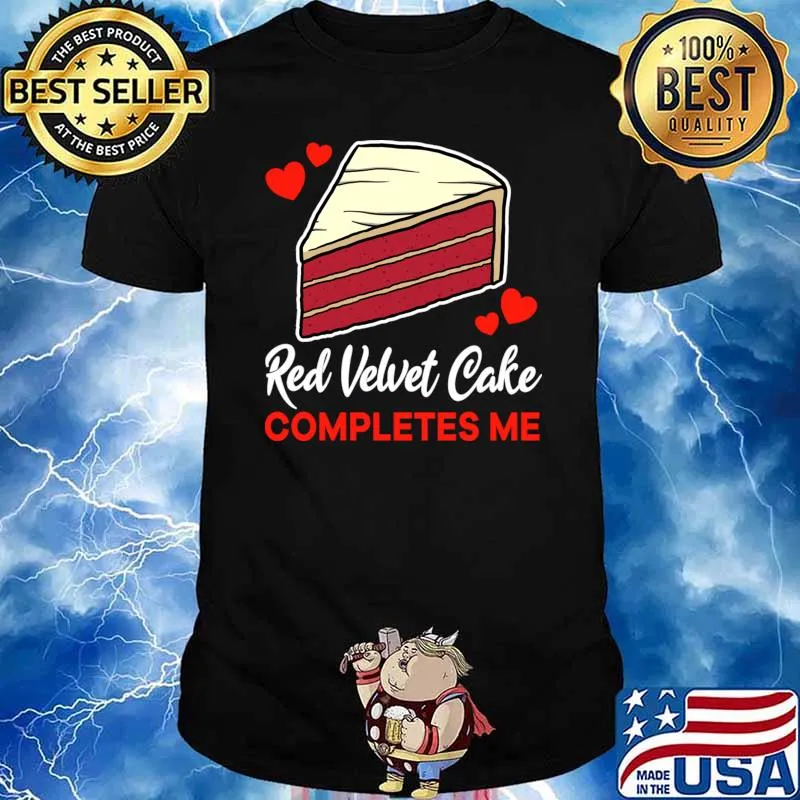 Red velvet cake completes me dessert hearts T-Shirt