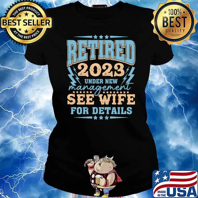 Retired 2023 Under New Management See Wife For Details Stars T-Shirt Ladies tee