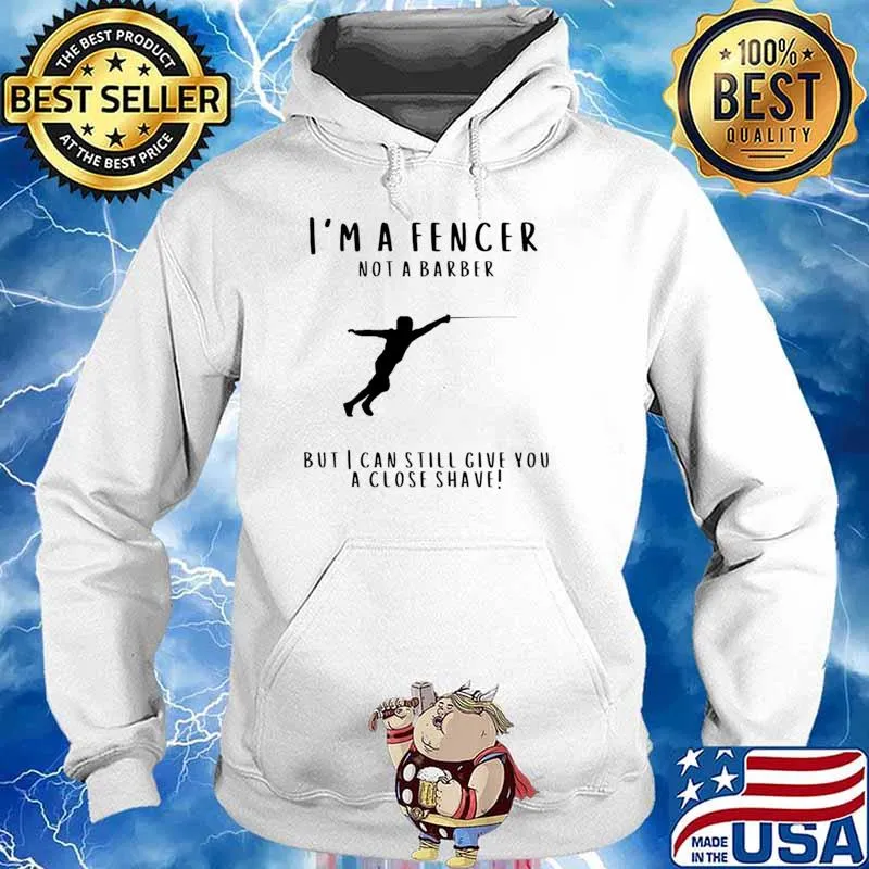 Sabre Fencing Joke I'm A Fencer Not A Barber Still Give You Close T-Shirt Hoodie