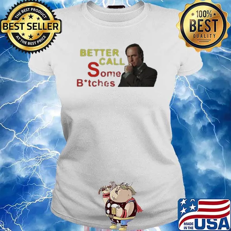 Saul Goodman Better Call Some Bitches 2023 Shirt Ladies tee