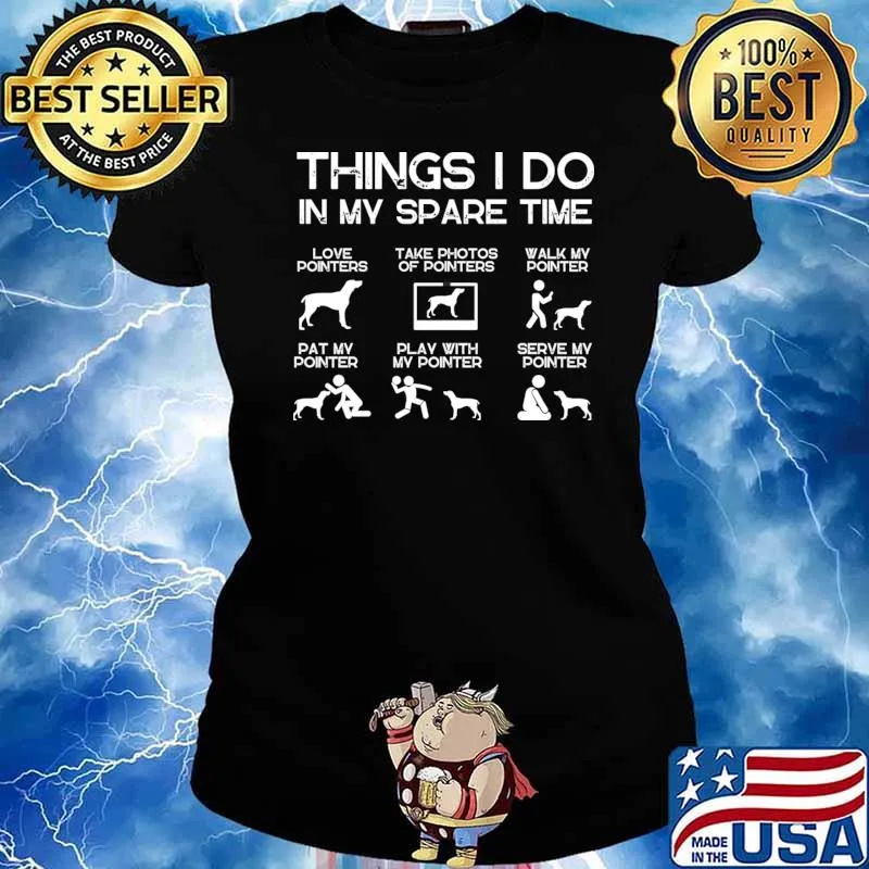 Six things i do in my spare time pointers dog walk and serve T-Shirt Ladies tee