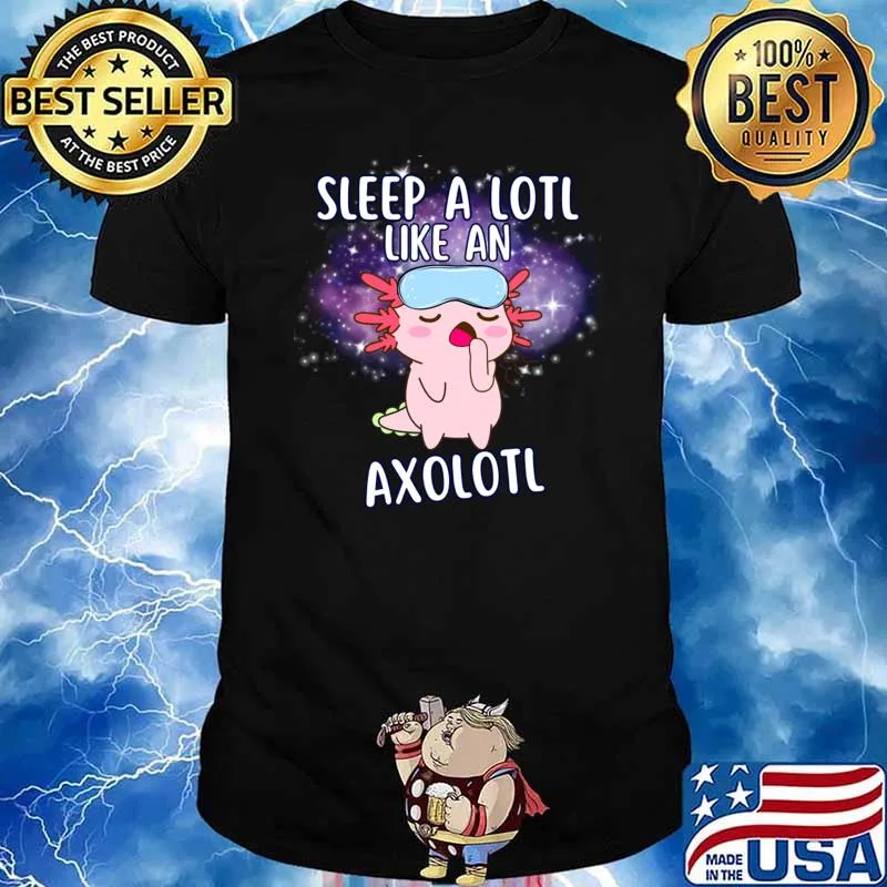 Sleep A Lotl Like An Axolotl Cute Axolotl Wearing A Sleeping Mask T-Shirt
