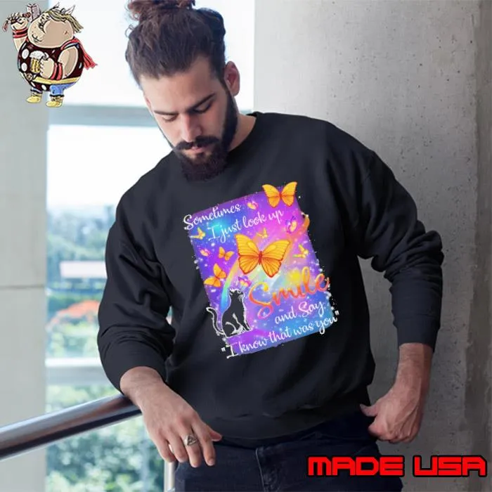 Sometimes I Just Look Up Smile And Say I Know That Was You cat shirt