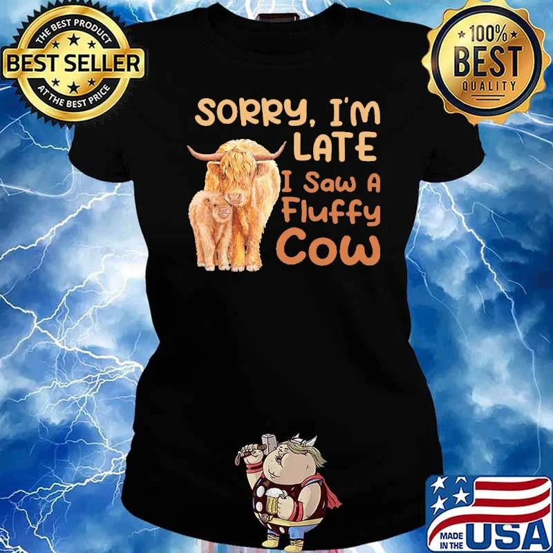 Sorry I m Late I Saw A Fluffy Cow s Ladies tee