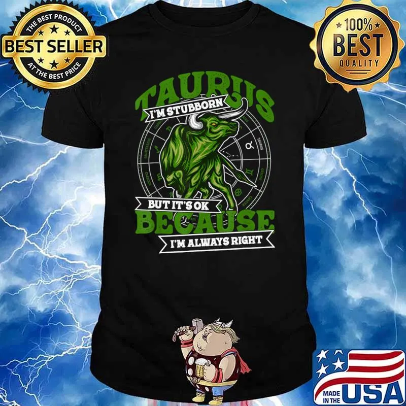 Taurus Zodiac Stubborn And Always Right May April Birthday T-Shirt