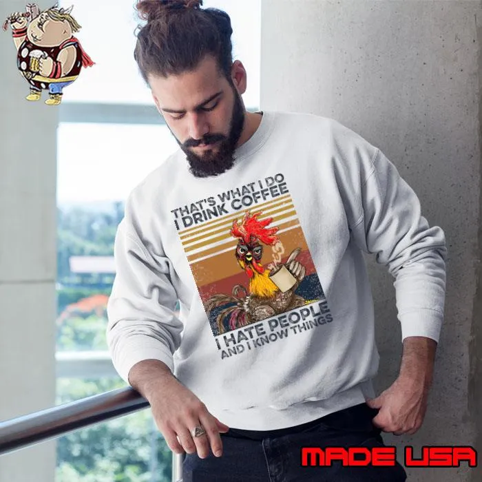 That's What I Do Drink Coffee Hate People Know Thing Chicken Vintage T-Shirt