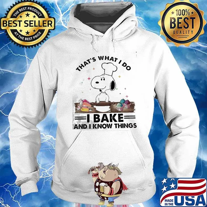 That's what I do I bake and I know things snoopy shirt