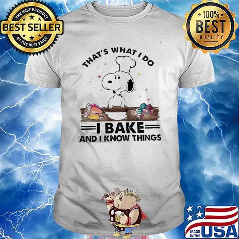 That's what I do I bake and I know things snoopy s Unisex