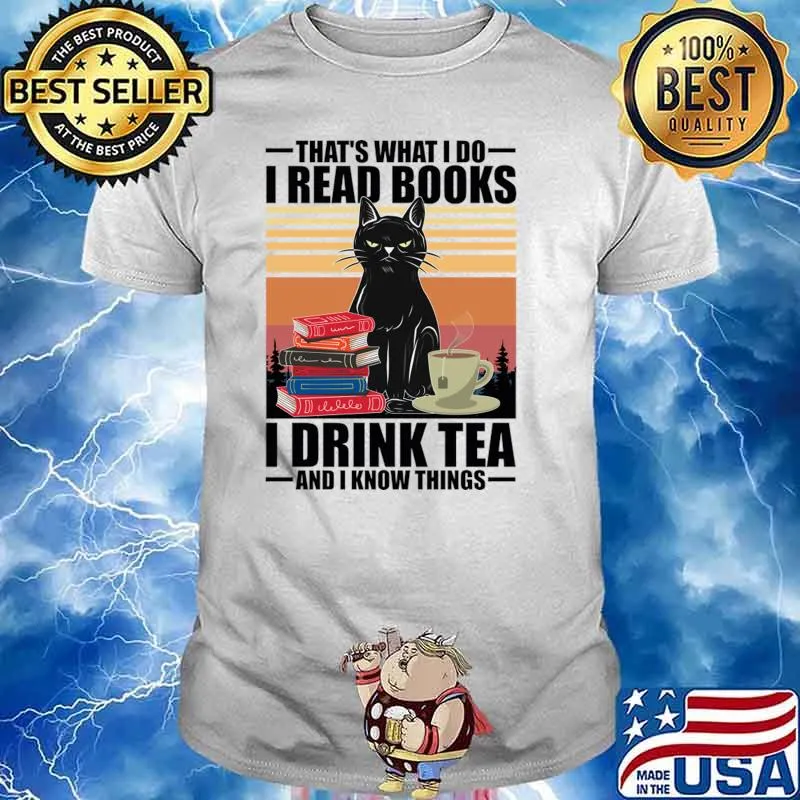 That's what i do i read books i drink tea and i know things black cat vintage T-Shirt