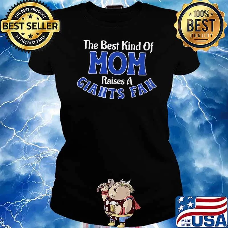 The best kind of mom raises a giants fan s Ladies tee