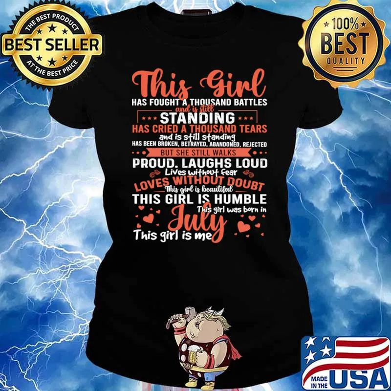 This Girl Has Fought A Thousand Battles Is Still Humble Was Born In July July Birthday T-Shirt Ladies tee