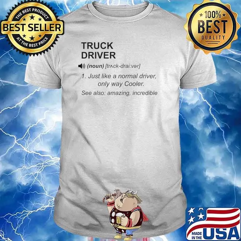 Truck driver definition just like a normal driver only way cooler T-Shirt Unisex
