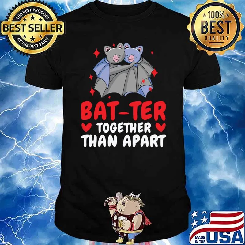 Valentine's Day Bat-ter Together Than Apart Bats Couple T-Shirt
