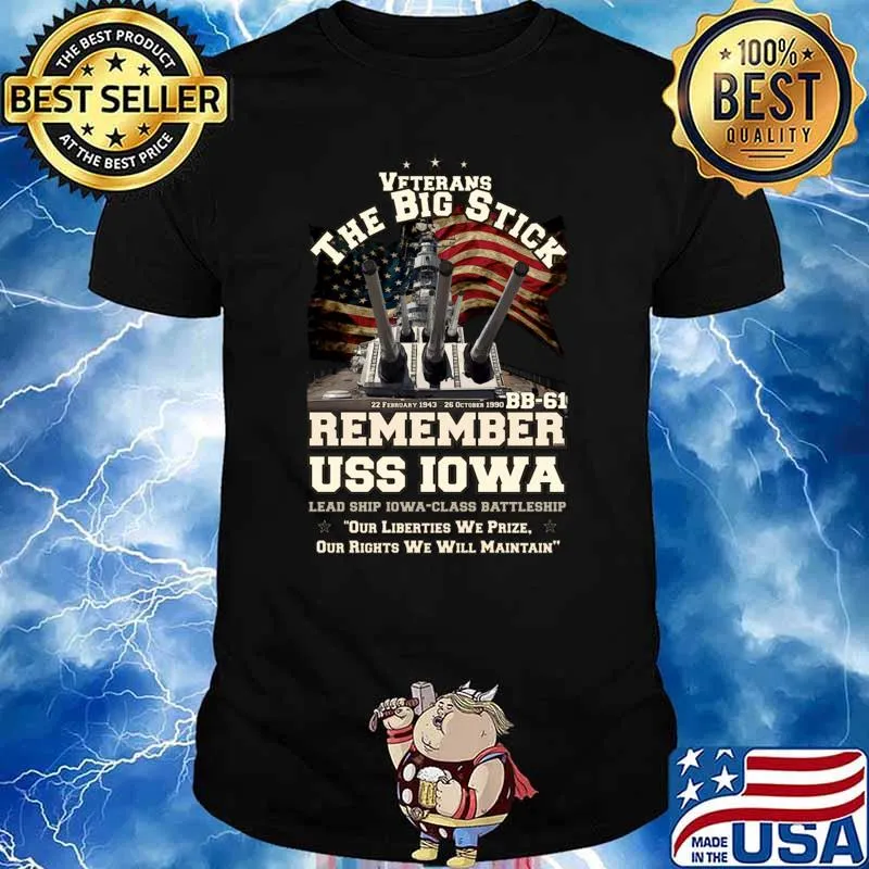 Veterans The Big Stick Remember Uss IOWA BB-61 American Flag T-Shirt