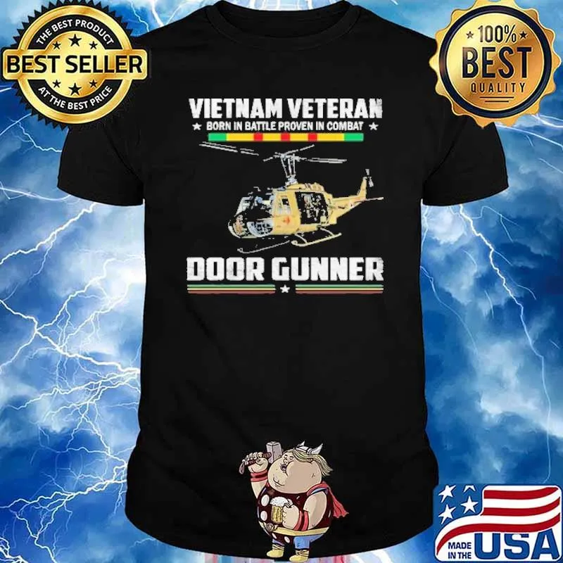 Vietnam veteran born in battle proven Door Gunner shirt