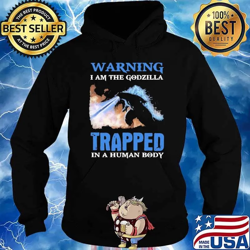 Warning i am the Godzilla trapped in a human body s Hoodie