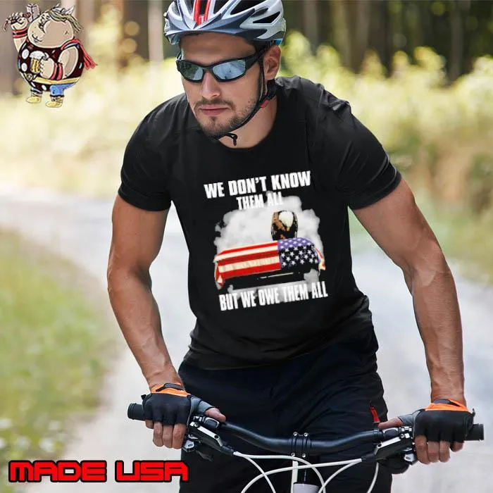 We Don't Know Them All We Owe Them All Eagle Us Flag Veteran shirt
