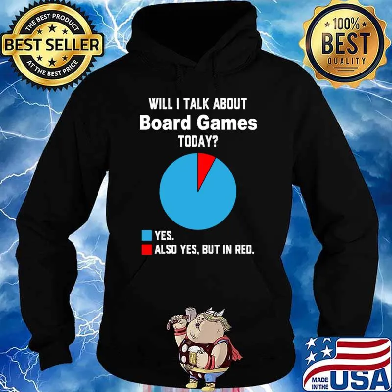 Will I Talk About Board Games Today Board Game Lover T-Shirt Hoodie