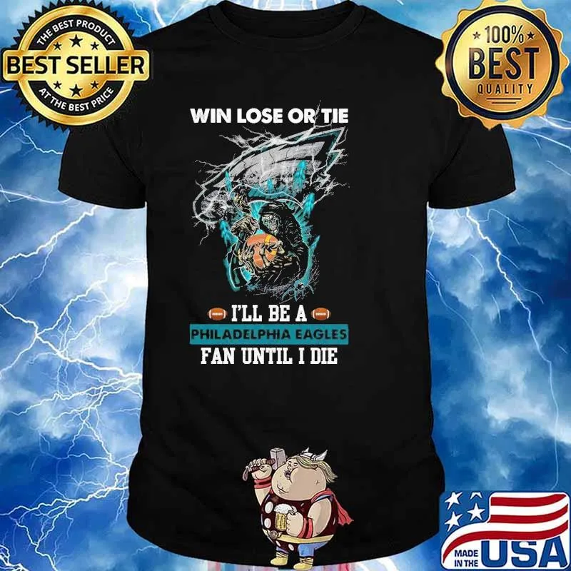 Win Lose Or Tie Philadelphia Eagles Fan Until I Die Skull T Shirt