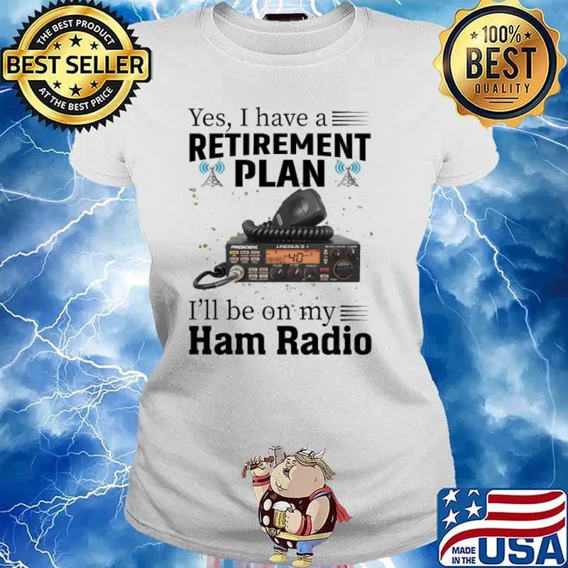 Yes I Have A Retirement Plan I LL Be On My Ham Radio Ham Radio s Ladies tee