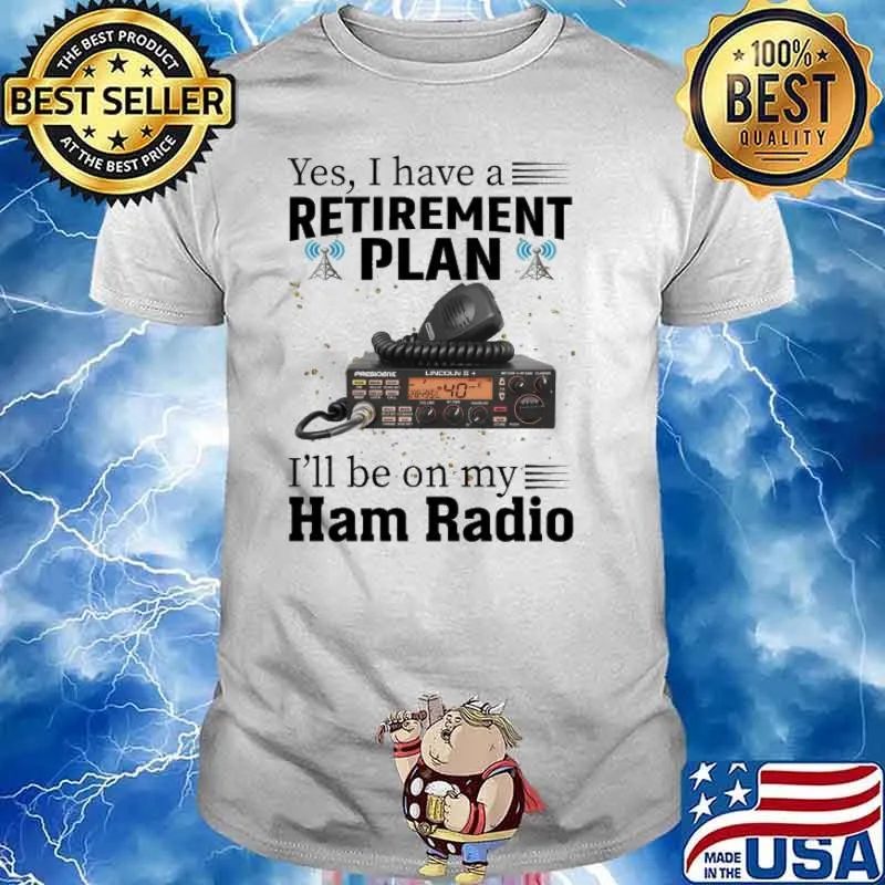 Yes I Have A Retirement Plan I LL Be On My Ham Radio Ham Radio shirt
