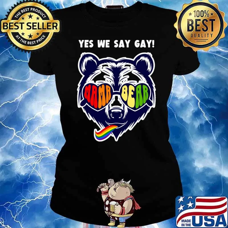 Yes We Say Gay Mama Bear Sunglasses Bear Rainbow Lgbt T-Shirt