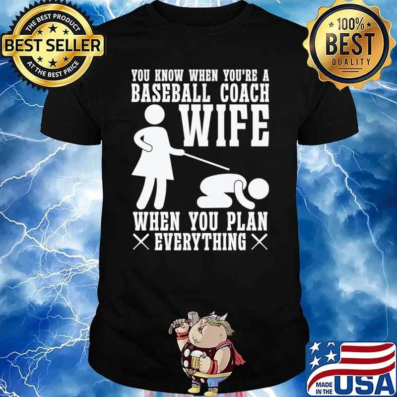 You Know When A Baseball Coach Wife When You Plan Professional Instructor T-Shirt