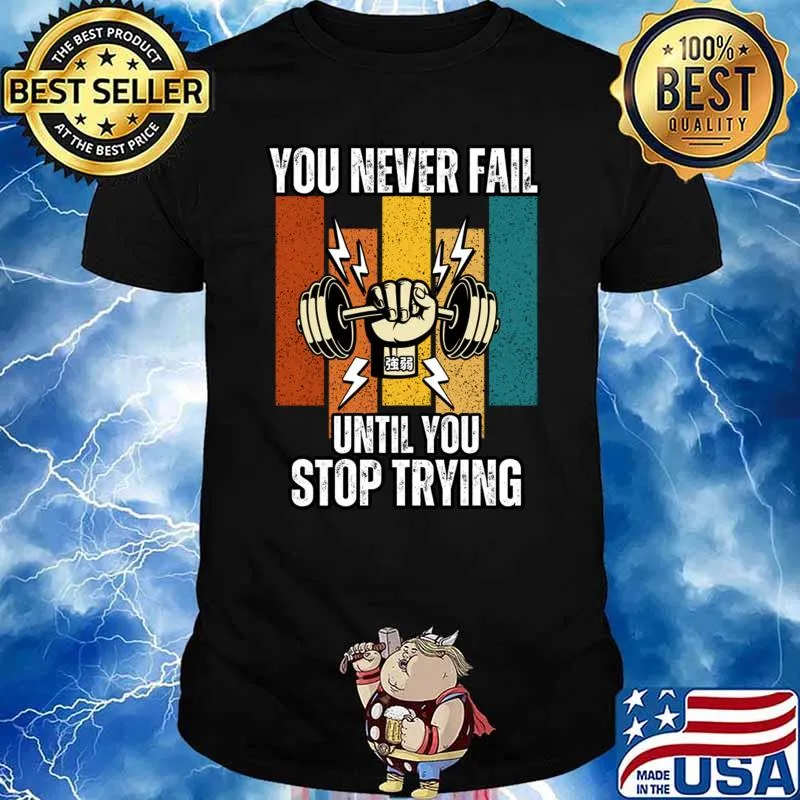 You Never Fail Until You Stop Trying Japanese Strength Vintage T-Shirt Unisex
