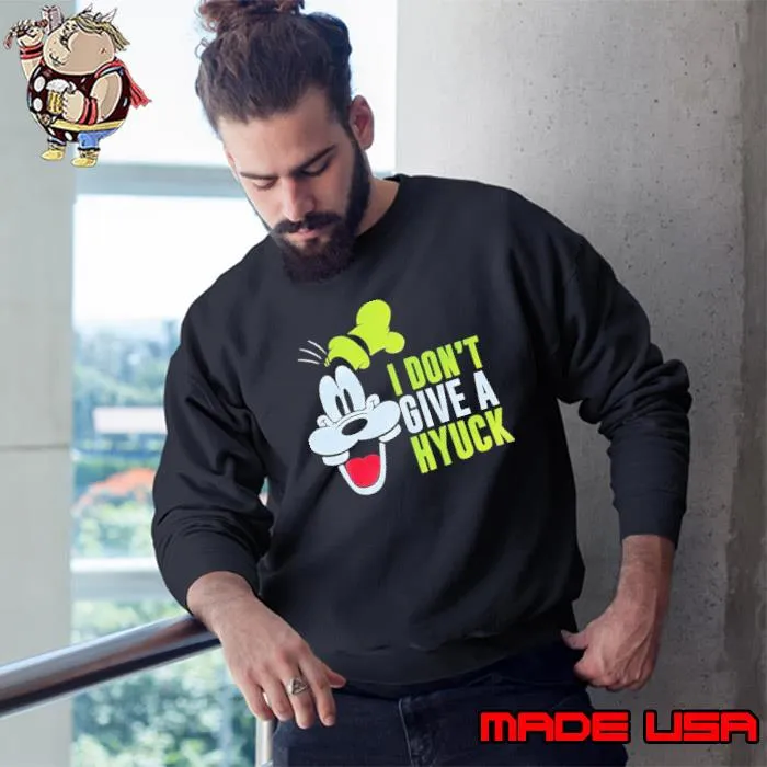 Official i Don’t Give A Hyuck Goofy Shirt Sweatshirt