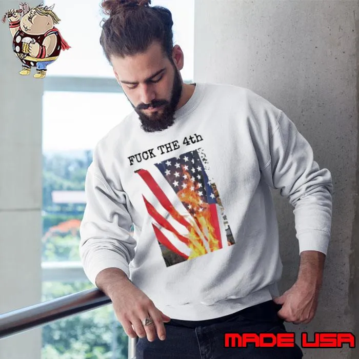 American flag fuck the 4th happy 4th of July s Sweatshirt
