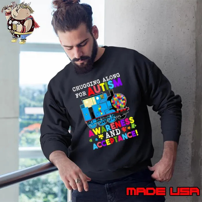 Autism Train Chugging Along For Autism Awareness And Acceptance T-Shirt Sweatshirt