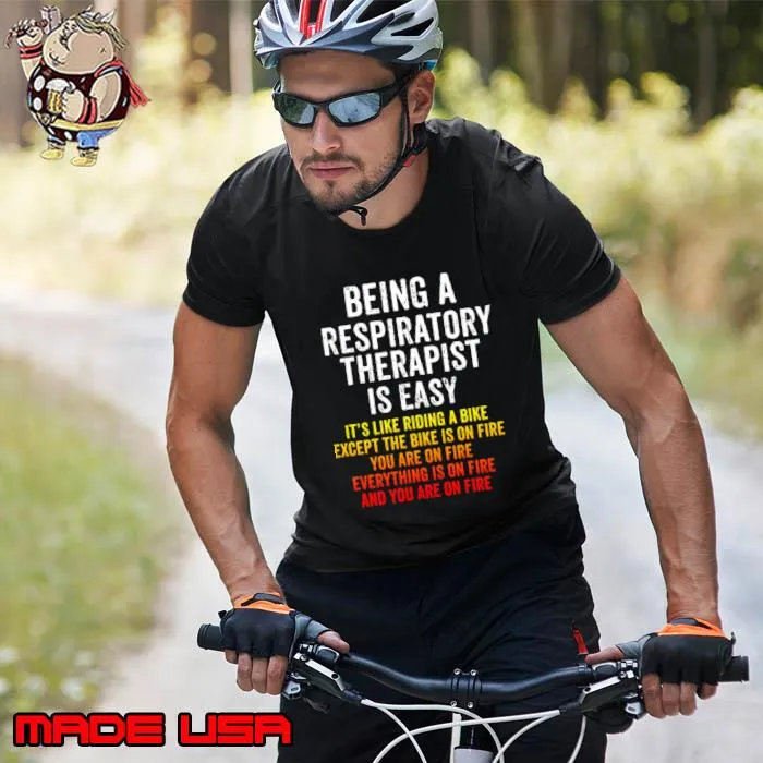 Being A Respiratory Therapist Like Riding A Bike Except The Bike On Fire T-Shirt Unisex