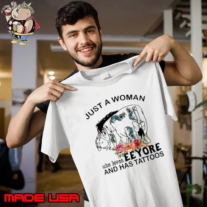 Best just a woman who loves Eeyore and has tattoos flower shirt