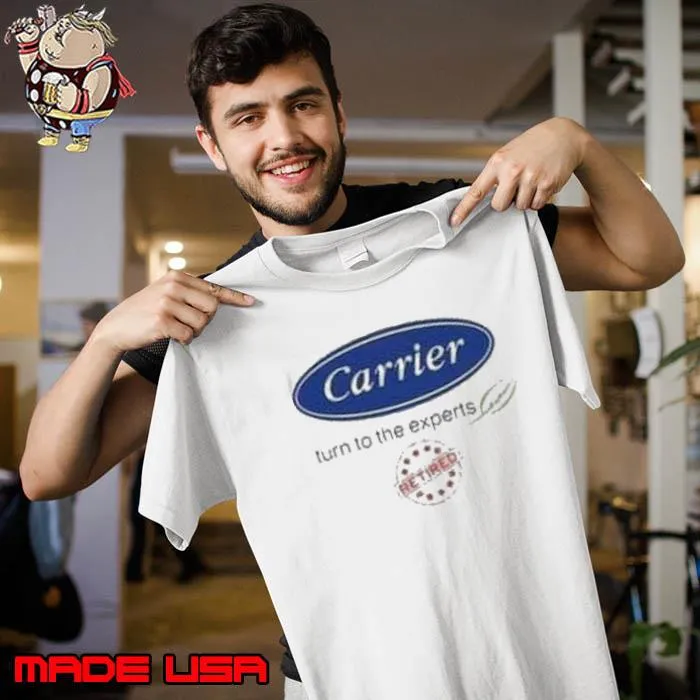 Carrier turn to the experts shirt
