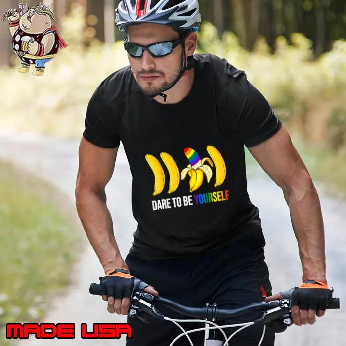 Dare To Be Your Bananas Nightmare Gay LGBT Pride Lover T-Shirt Unisex