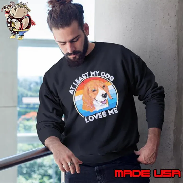 Dog loves me at least mmy dog vintage s Sweatshirt