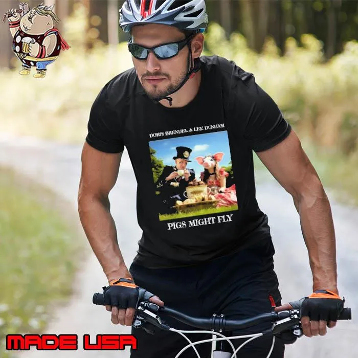 Doris brendel and lee dunham pigs might fly shirt
