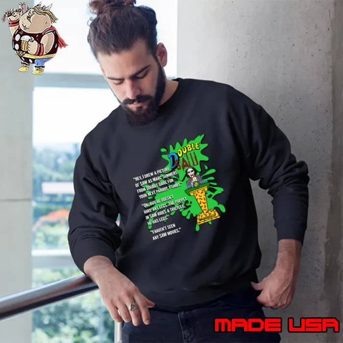 Double Saw Parody Conversation Failure Drew Picture Double Dare For Next T-Shirt Sweatshirt