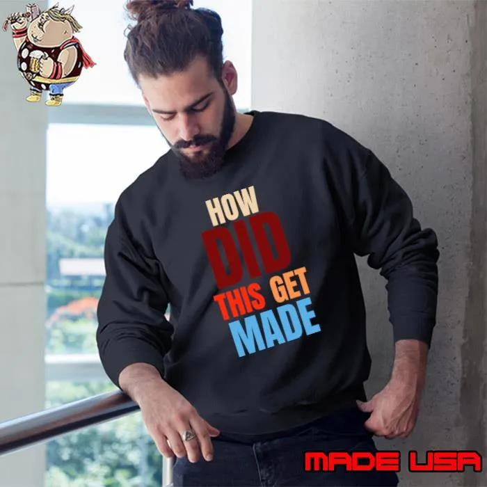 Hdtgm How Did This Get Made Retro T-Shirt Sweatshirt