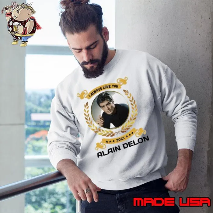 I always love you Alain Delon 2023 stars s Sweatshirt