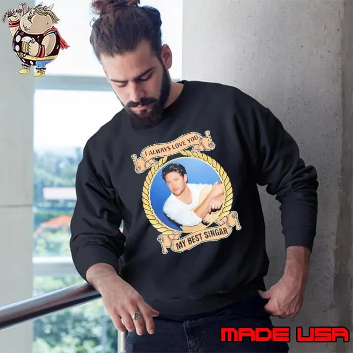 I always love you my best singar Niall Horan s Sweatshirt