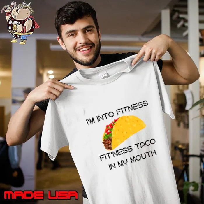 I'm Into Fitness, Fit'ness Taco in My Mouth T-Shirt