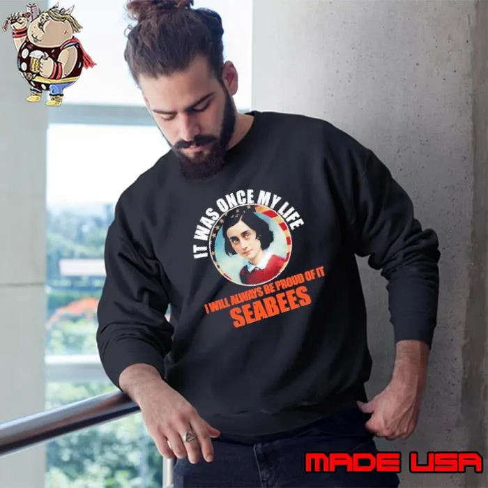It was once my life will always be proud of Seabees vintage us flag s Sweatshirt