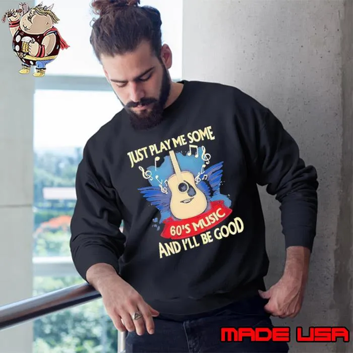 Just play me some 60's music and be good guitar wing shirt