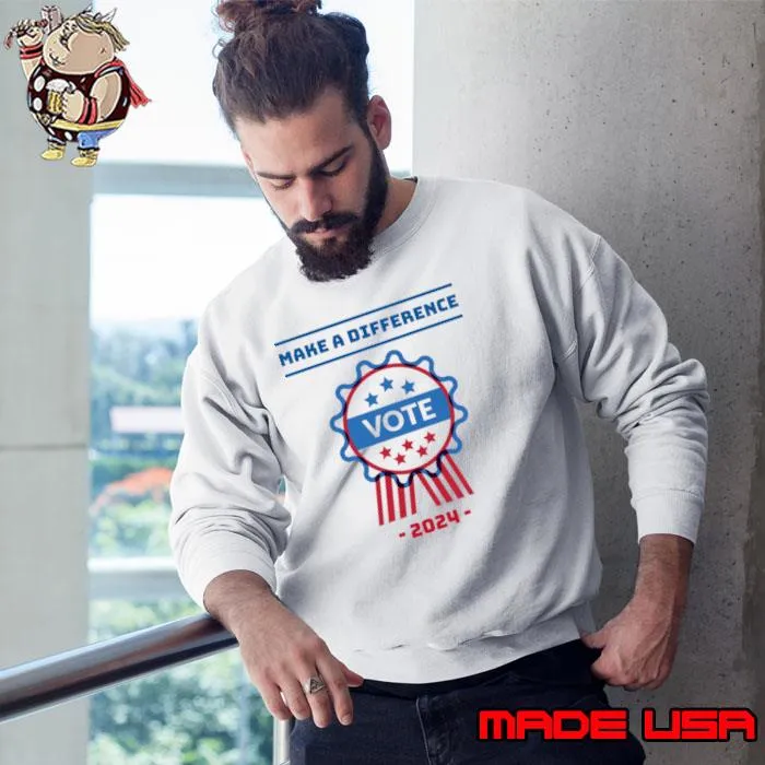 Make a difference Vote in 2024 star election T-Shirt Sweatshirt