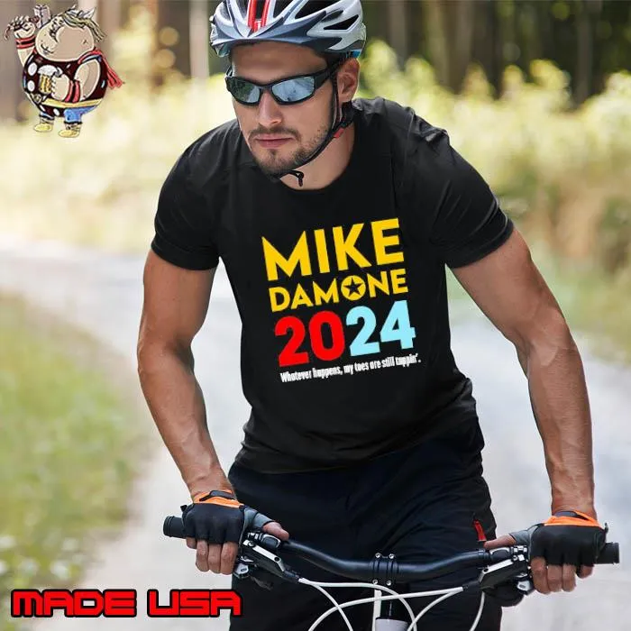 Mike Damone 2024 whatever happens my toes are still tappin s Unisex