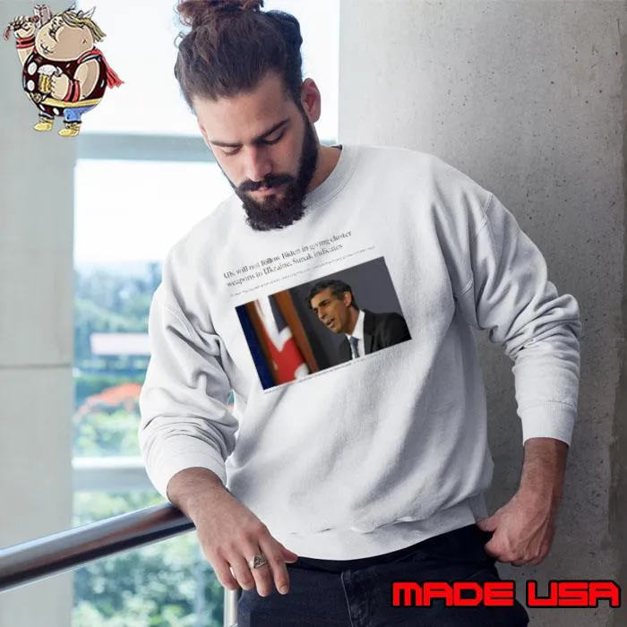 Premium uK will not follow Biden in giving cluster weapons to Ukraine, Sunak indicates s Sweatshirt
