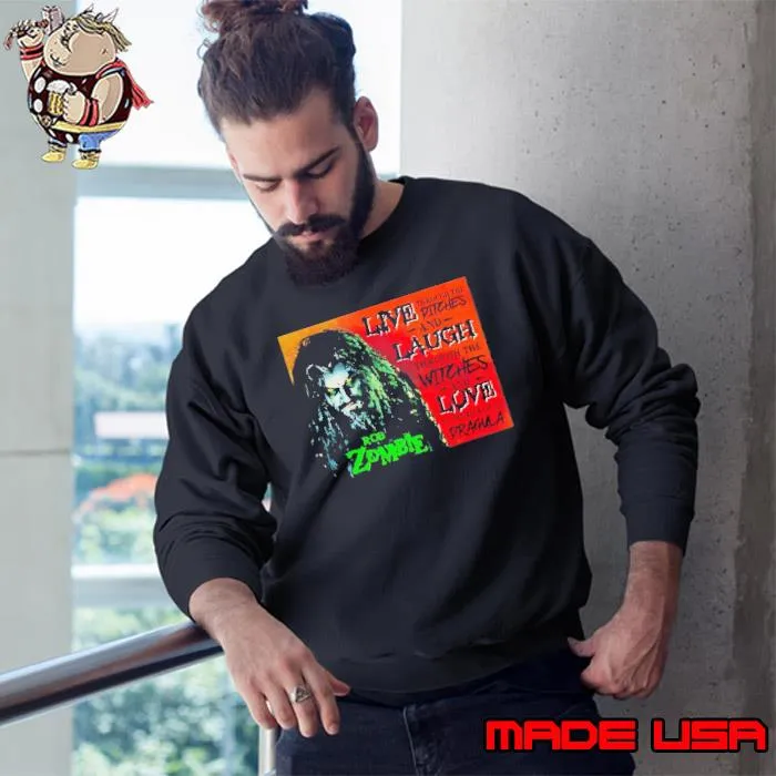 Rob Zombie Dragula The Ditches And Laugh Love Shirt Sweatshirt